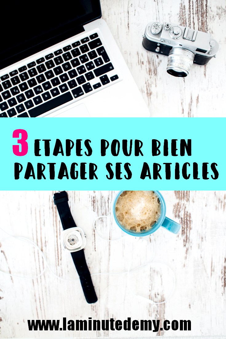 Bien partager ses articles de blog : ma méthode en 3 étapes. / BLOG / BLOGGING