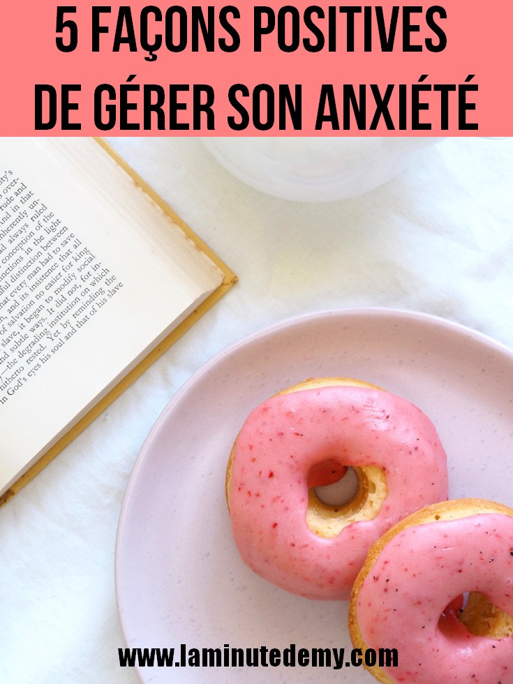 5 façons positives de gérer son anxiété