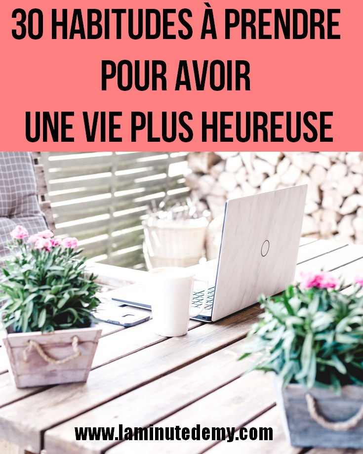 30 habitudes à prendre pour avoir une vie plus heureuse