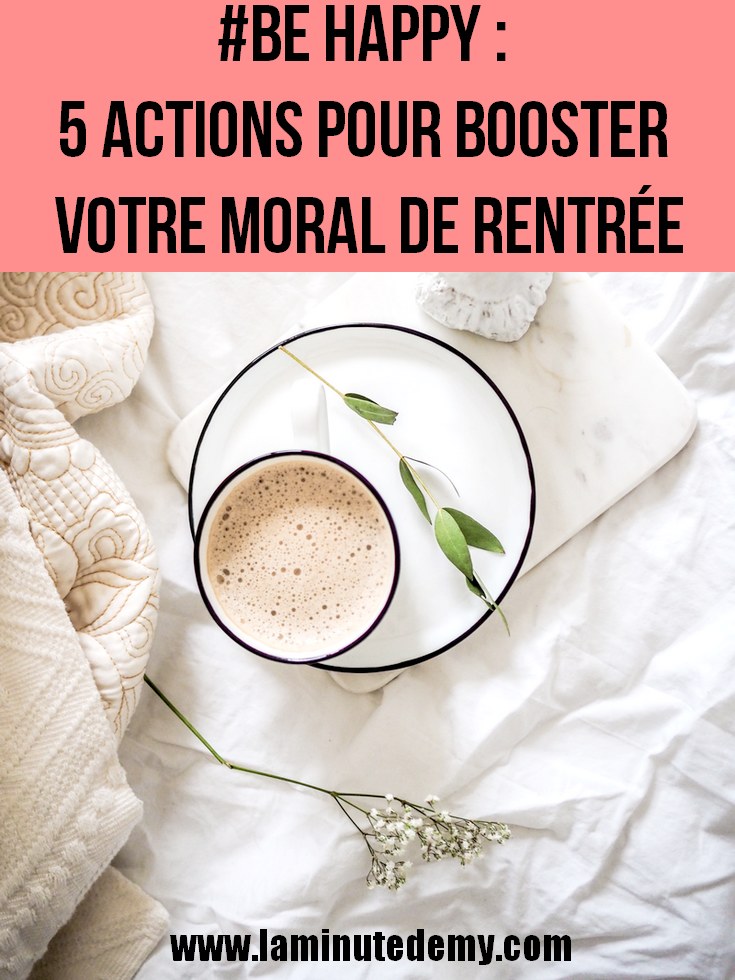 #BE HAPPY : 5 actions pour booster votre moral de rentrée