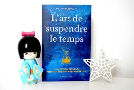 L'art de suspendre le temps : petits rituels pour transformer votre vie