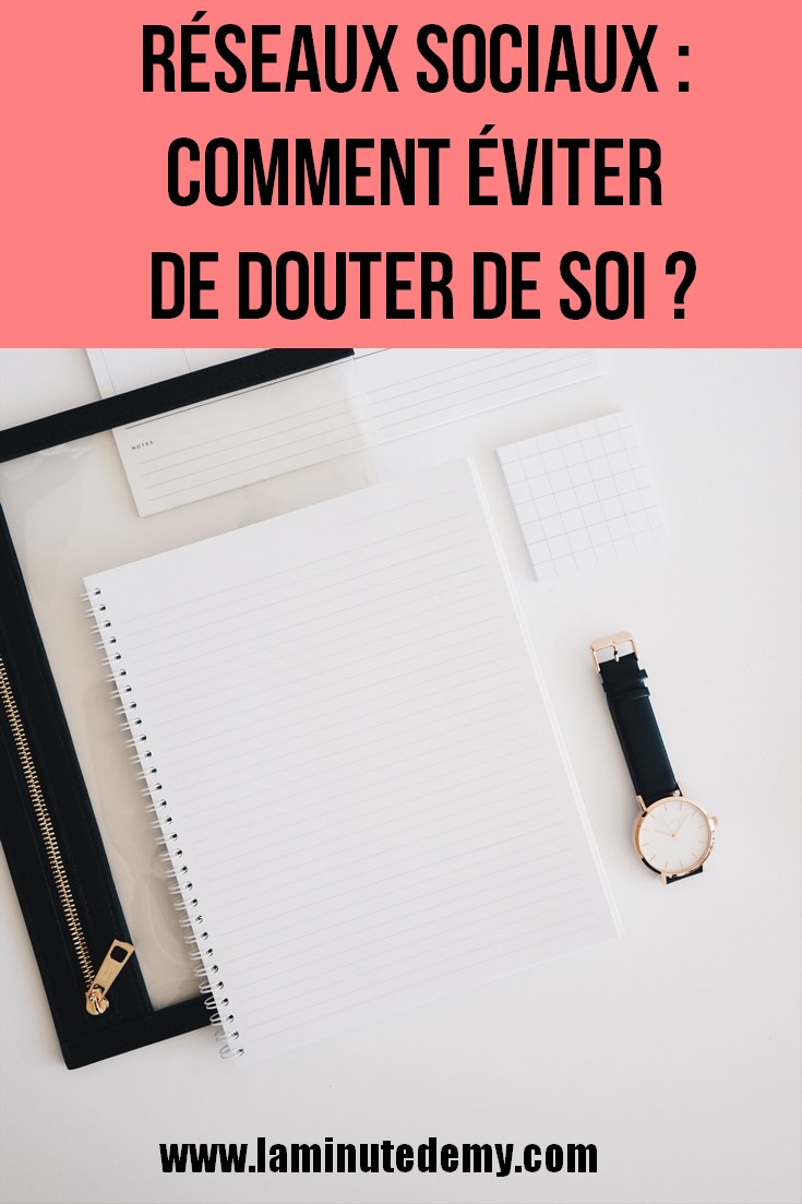 RÉSEAUX SOCIAUX : Comment éviter de douter de soi ?