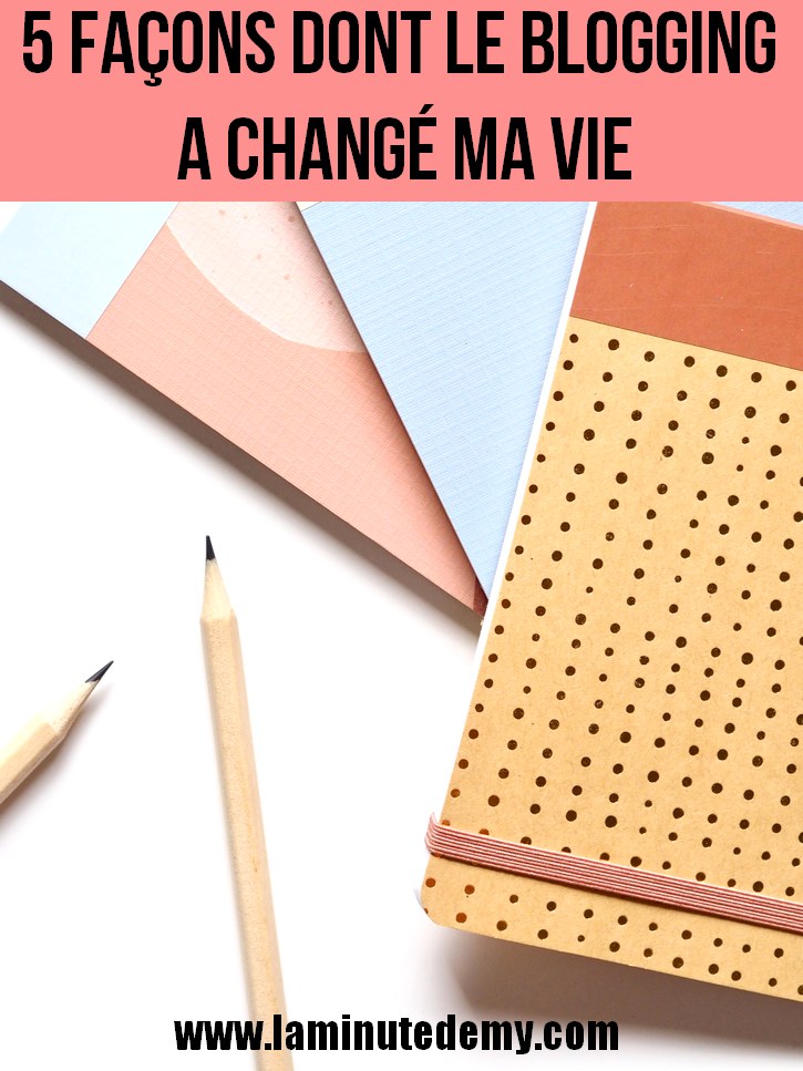 5 façons dont le blogging a changé ma vie