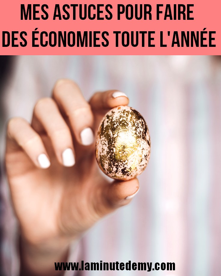 Mes astuces pour faire des économies toute l'année