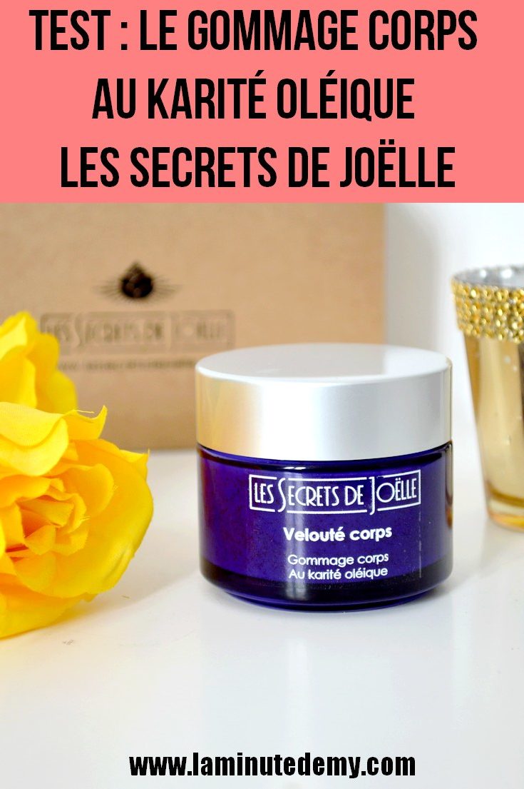 Mon avis sur le gommage corps au karité oléique Les Secrets de Joëlle